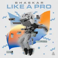 Bhaskar — Like A Pro — обложка